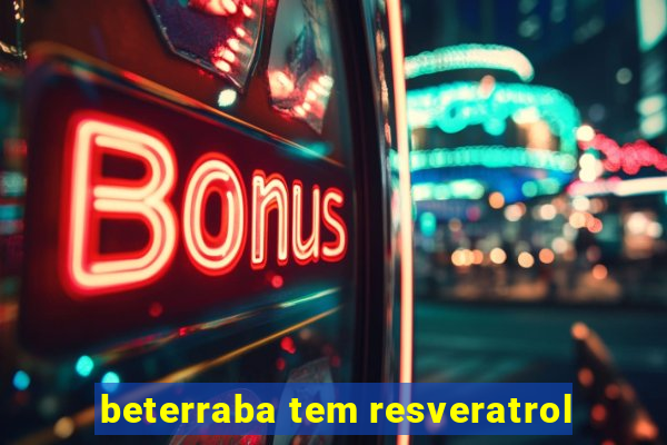 beterraba tem resveratrol